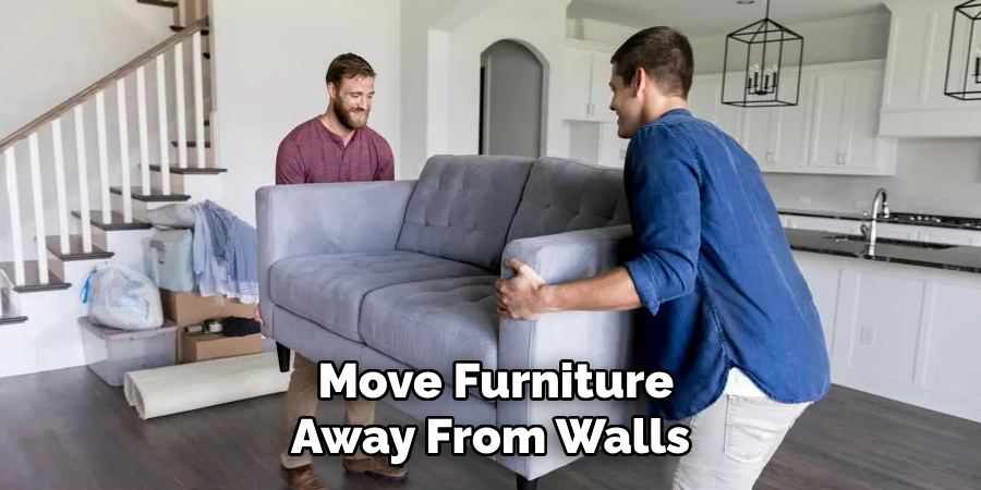  Move Furniture Away From Walls