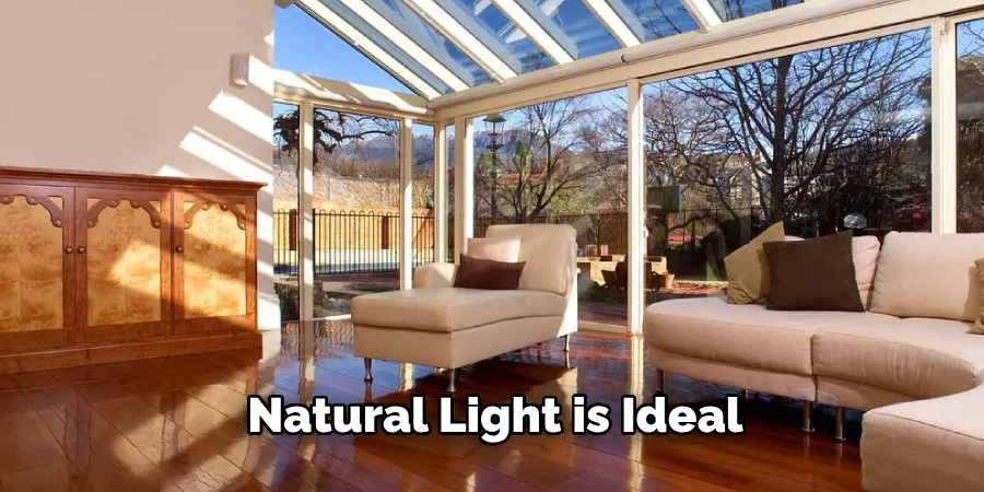 Natural Light is Ideal