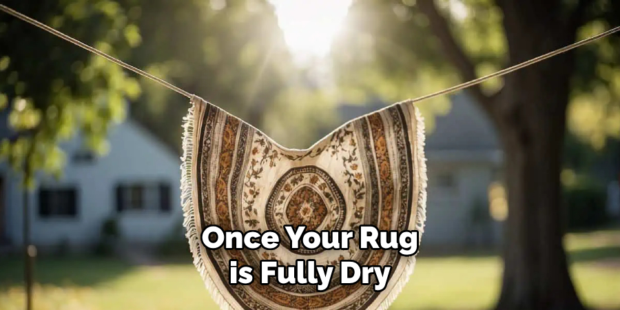 Once Your Rug is Fully Dry