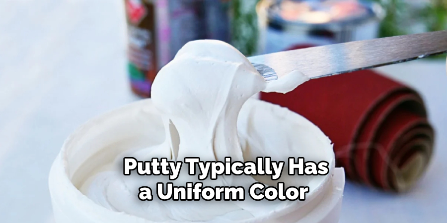 Putty Typically Has a Uniform Color