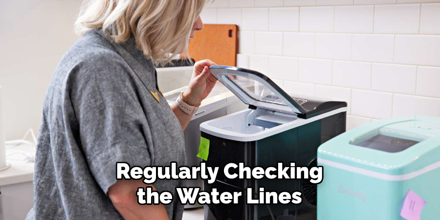 Regularly Checking the Water Lines