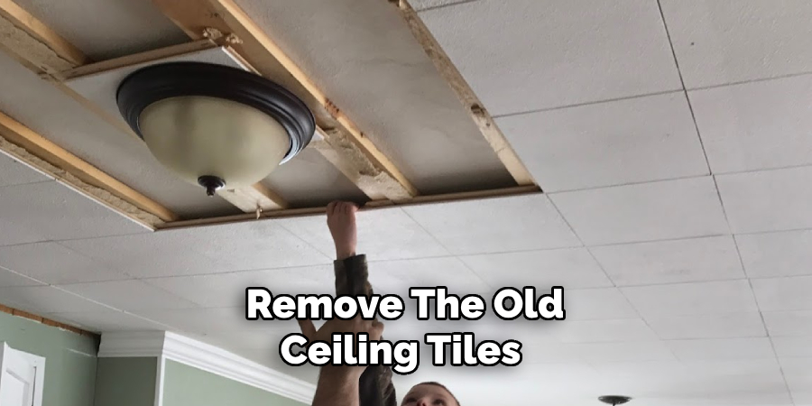 Remove the Old Ceiling Tiles 