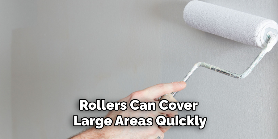 Rollers Can Cover Large Areas Quickly