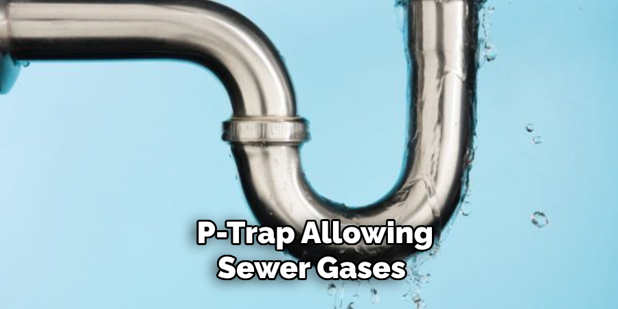 P-trap Allowing Sewer Gases