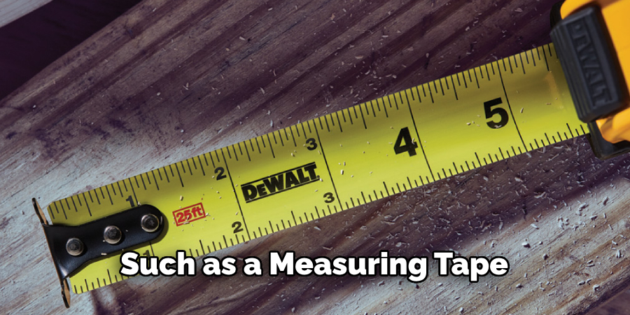 Such as a Measuring Tape