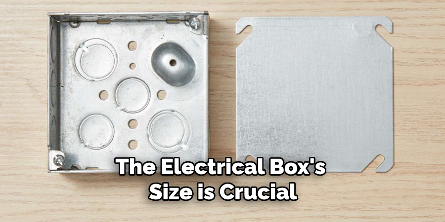 The Electrical Box's Size is Crucial