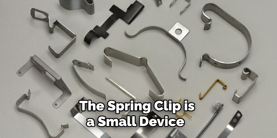 The Spring Clip is a Small Device 
