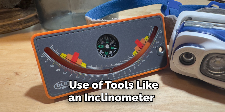 Use of Tools Like an Inclinometer 