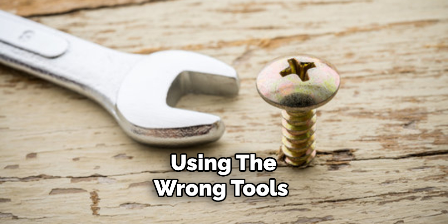 Using the Wrong Tools 