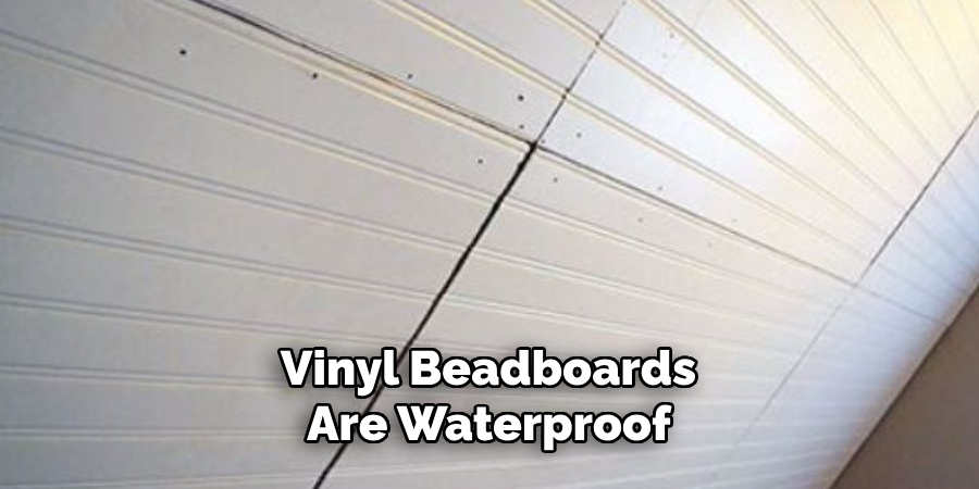 Vinyl Beadboards Are Waterproof 