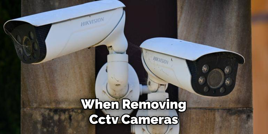 When Removing Cctv Cameras