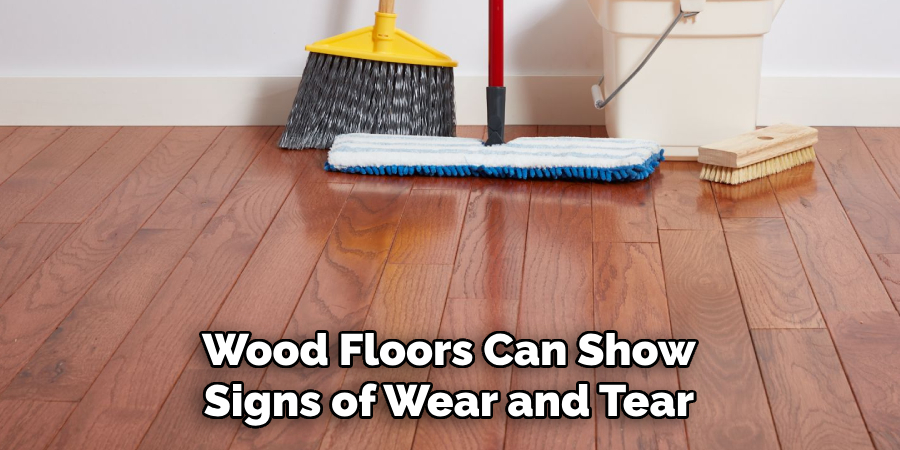 Wood Floors Can Show Signs of Wear and Tear