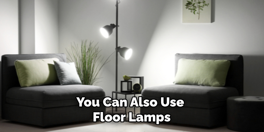 You Can Also Use Floor Lamps