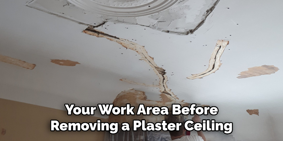 Your Work Area Before Removing a Plaster Ceiling