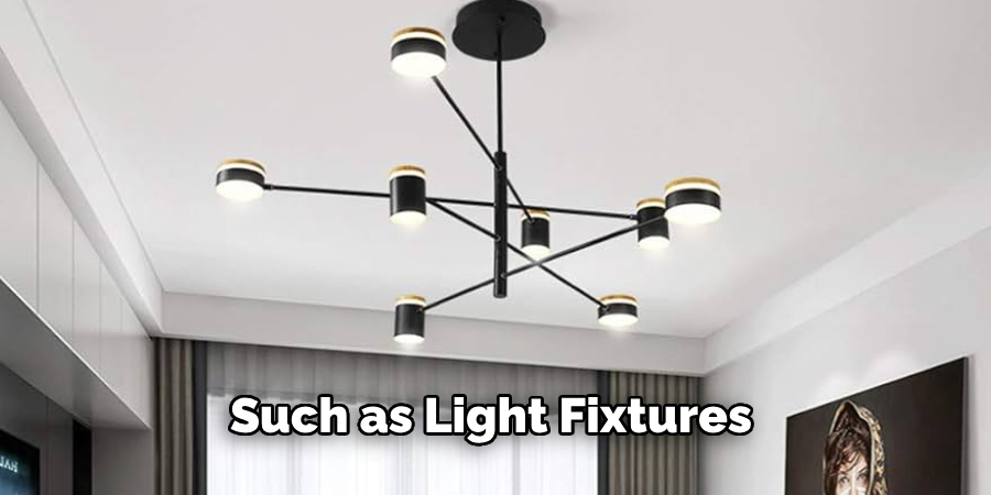 Such as Light Fixtures