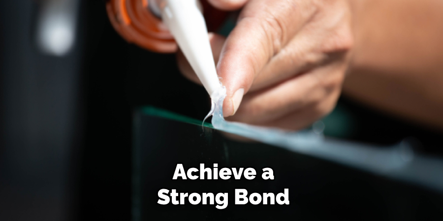 Achieve a Strong Bond