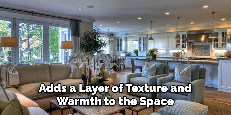 Adds a Layer of Texture and Warmth to the Space