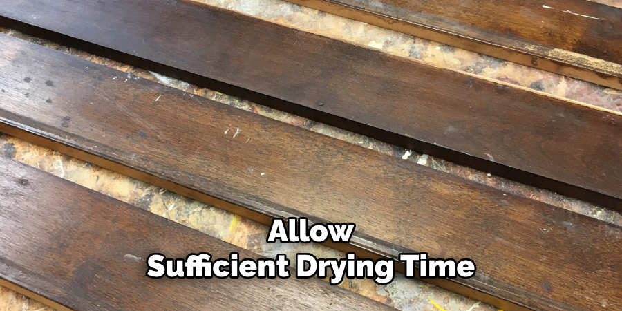 Allow Sufficient Drying Time