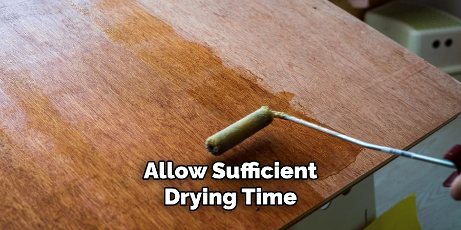 Allow Sufficient Drying Time