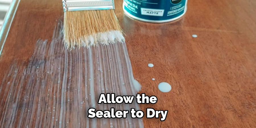 Allow the Sealer to Dry