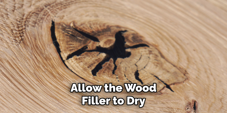 Allow the Wood Filler to Dry