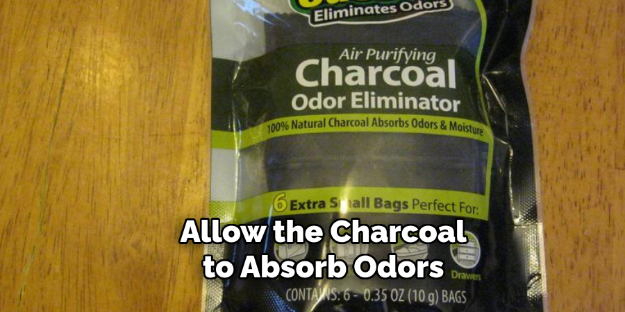 Allowing the Charcoal to Absorb Odors