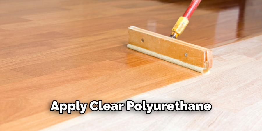 Apply Clear Polyurethane