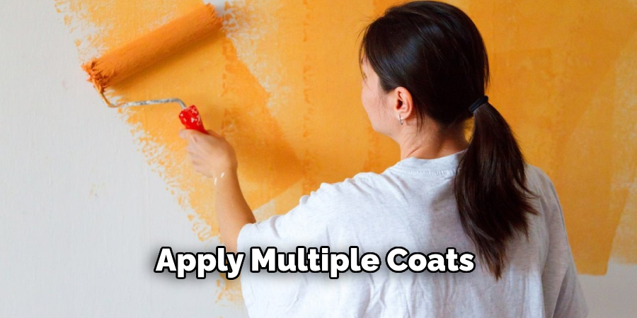 Apply Multiple Coats 