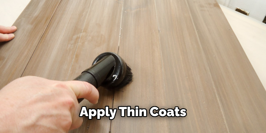 Apply Thin Coats