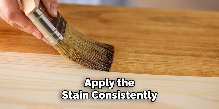 Apply the Stain Consistently