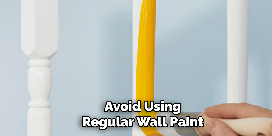 Avoid Using Regular Wall Paint