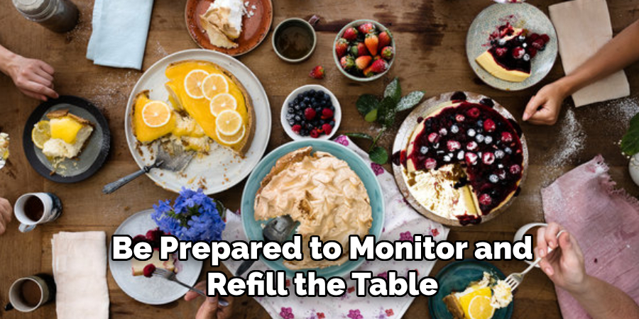 Be Prepared to Monitor and Refill the Table