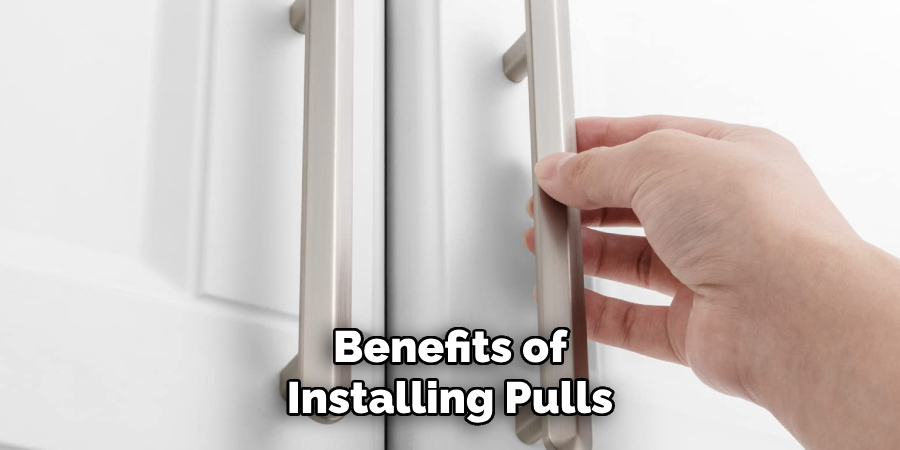 Benefits of Installing Pulls