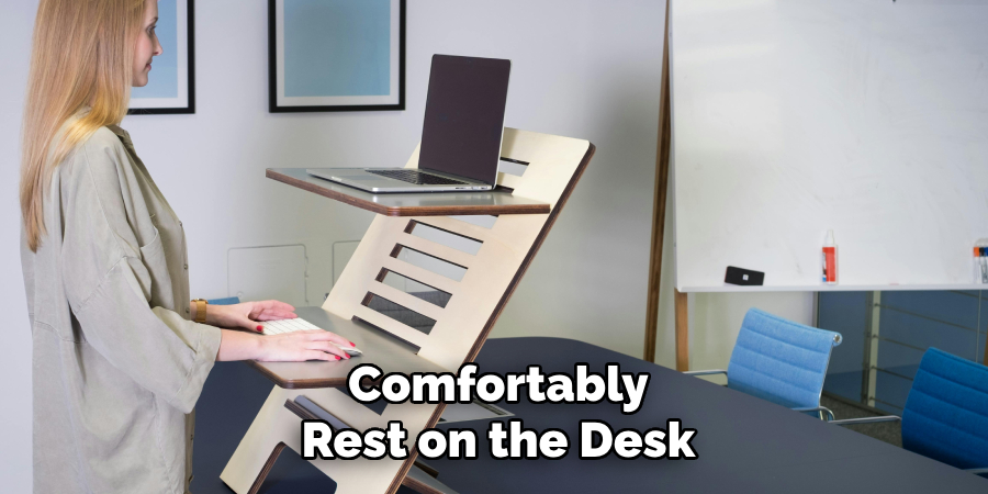 Comfortably Rest on the Desk