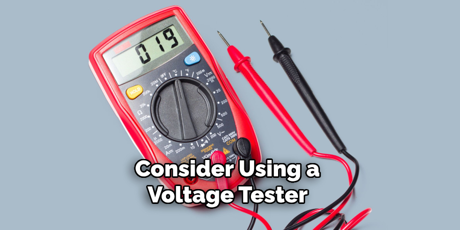 Consider Using a Voltage Tester 