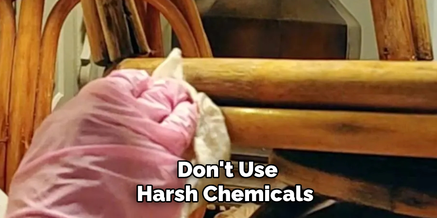 Don't Use Harsh Chemicals