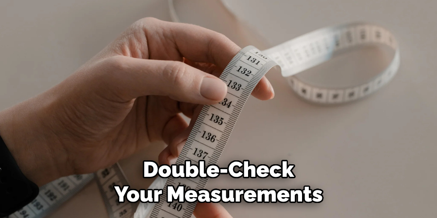 Double-Check Your Measurements