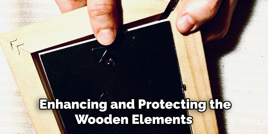 Enhancing and Protecting the Wooden Elements 