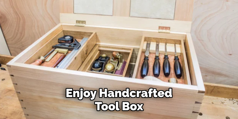 Enjoy Your Handcrafted Tool Box