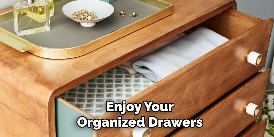 Enjoy Your Organized Drawers