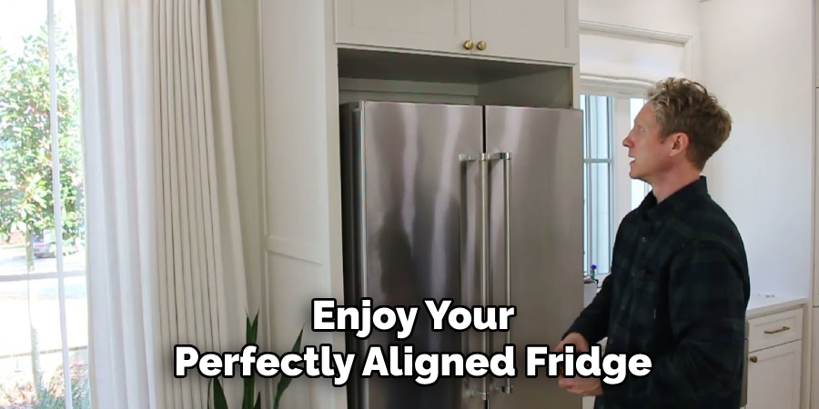 Enjoy Your Perfectly Aligned Fridge