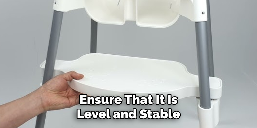 Ensure That It is Level and Stable