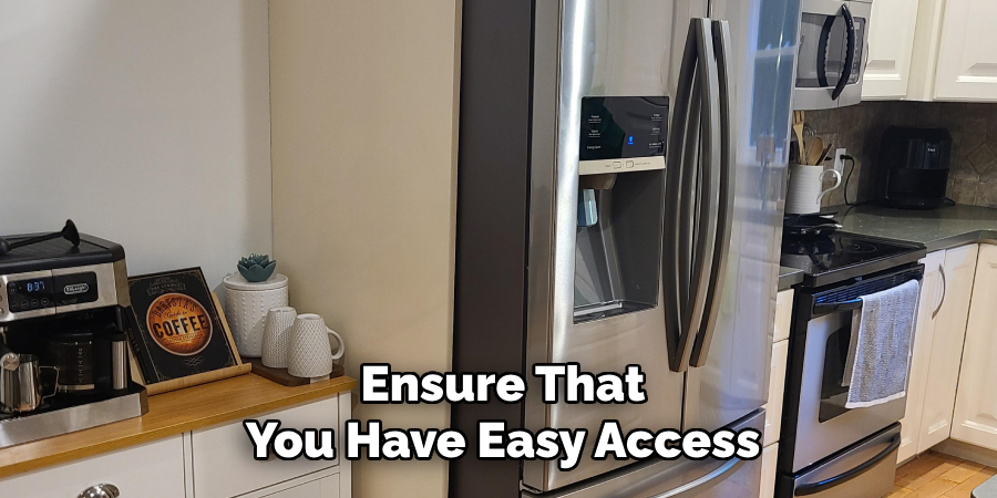 Ensure That You Have Easy Access