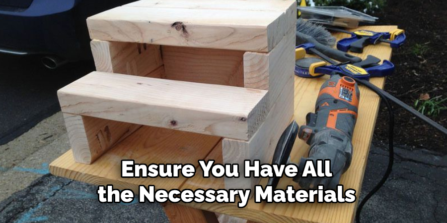 Ensure You Have All the Necessary Materials