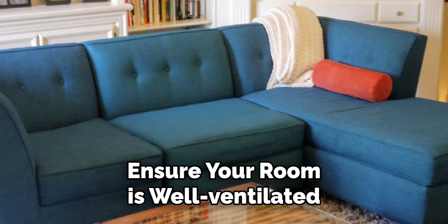 Ensure Your Room is Well-ventilated