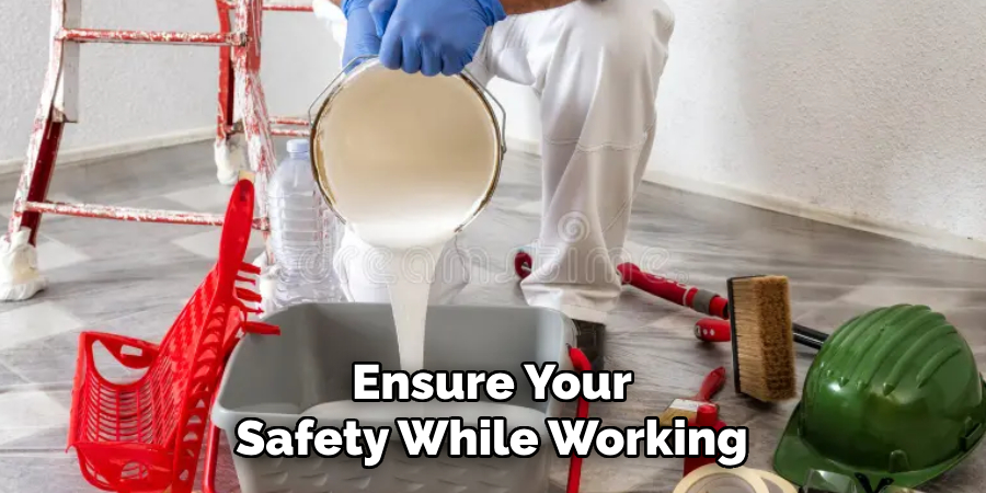 Ensure Your Safety While Working