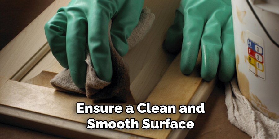 Ensure a Clean and Smooth Surface