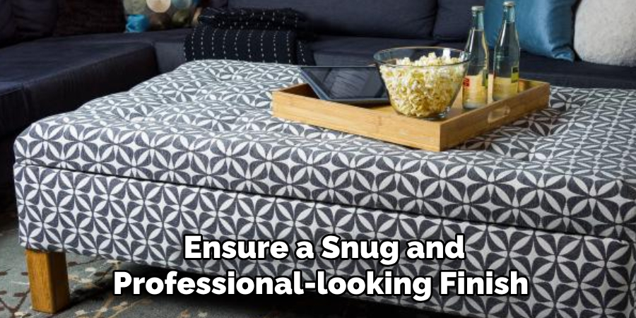 Ensure a Snug and Professional-looking Finish