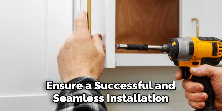 Ensure a Successful and Seamless Installation