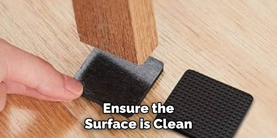 Ensure the Surface is Clean